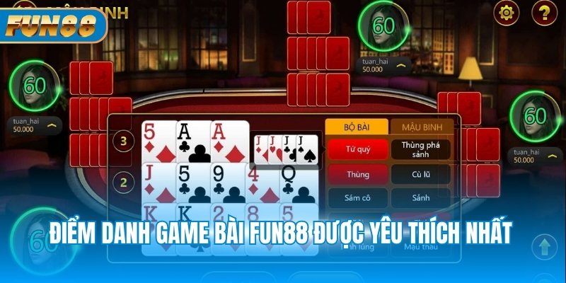 Điểm danh game bài Fun88 được yêu thích nhất