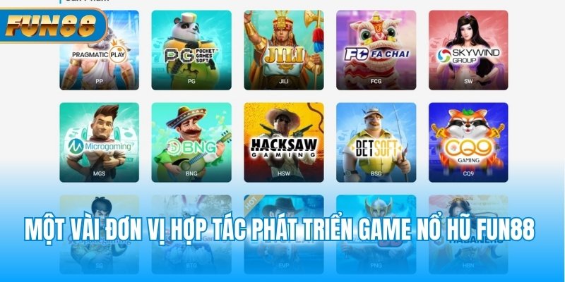 Một vài đơn vị hợp tác phát triển game nổ hũ Fun88