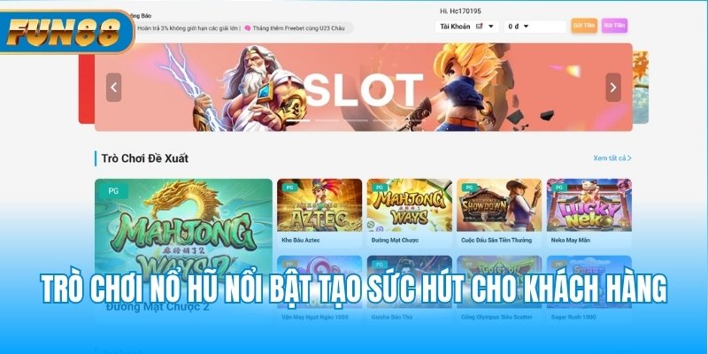 Trò chơi nổ hũ nổi bật tạo sức hút cho khách hàng