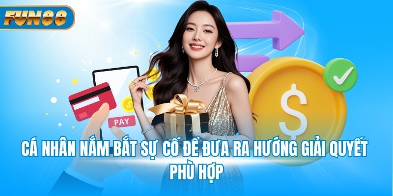 Cá nhân nắm bắt sự cố để đưa ra hướng giải quyết phù hợp