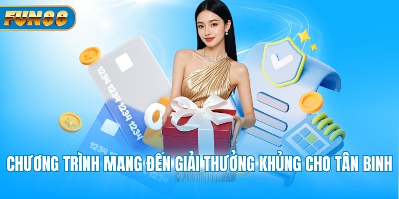 Chương trình mang đến giải thưởng khủng cho tân binh