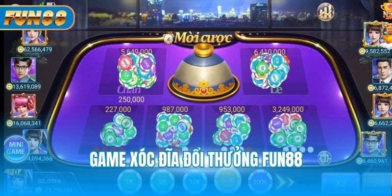 game xóc đĩa đổi thưởng Fun88