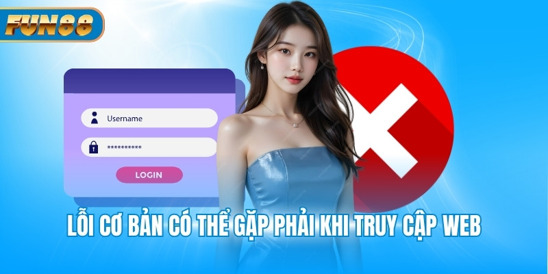 Lỗi cơ bản có thể gặp phải khi truy cập web