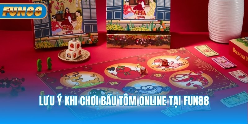Lưu ý khi chơi bầu tôm online tại Fun88