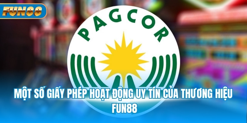Một số giấy phép hoạt động uy tín của thương hiệu Fun88