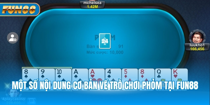 Một số nội dung cơ bản về trò chơi phỏm tại Fun88