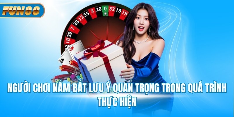 Người chơi nắm bắt lưu ý quan trọng trong quá trình thực hiện