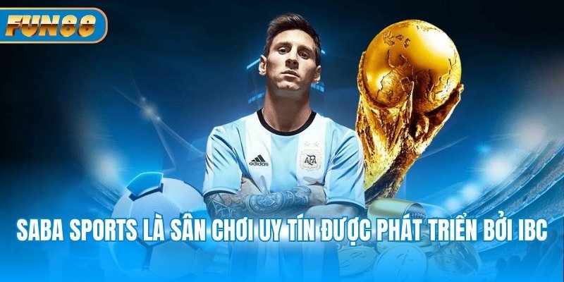 Saba Sports là sân chơi uy tín được phát triển bởi IBC