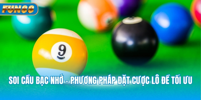 Soi cầu bạc nhớ lô đề chuẩn xác với thứ trong tuần