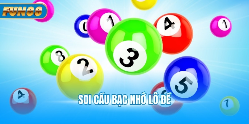 soi cầu bạc nhớ lô đề