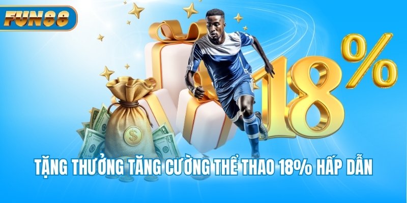 Tặng thưởng tăng cường thể thao 18% hấp dẫn