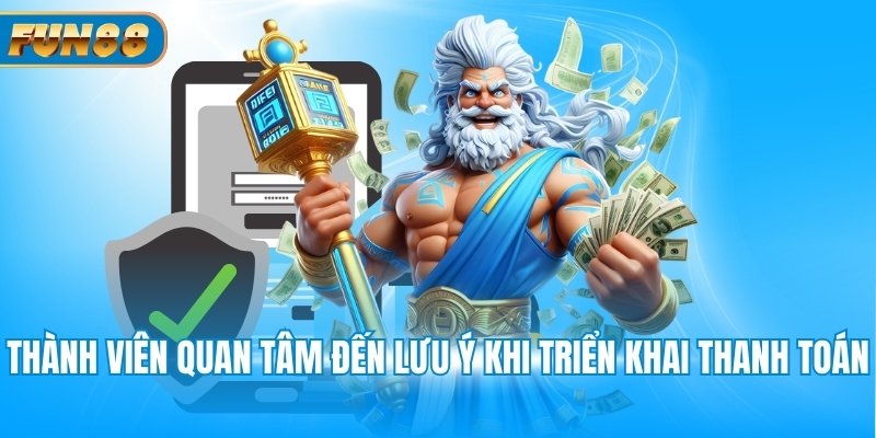 Thành viên quan tâm đến lưu ý khi triển khai thanh toán