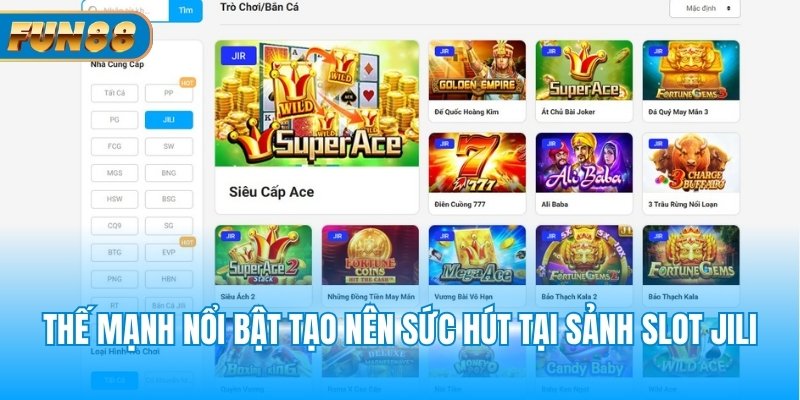 Thế mạnh nổi bật tạo nên sức hút tại sảnh slot Jili