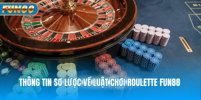 Thông tin sơ lược về luật chơi Roulette FUN88