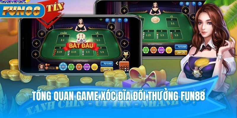 Tổng quan game xóc đĩa đổi thưởng Fun88