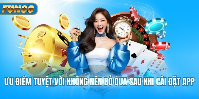 Ưu điểm tuyệt vời không nên bỏ qua sau khi cài đặt app