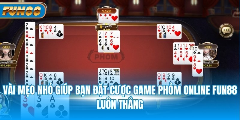 Vài mẹo nhỏ giúp bạn đặt cược game phỏm online Fun88 luôn thắng