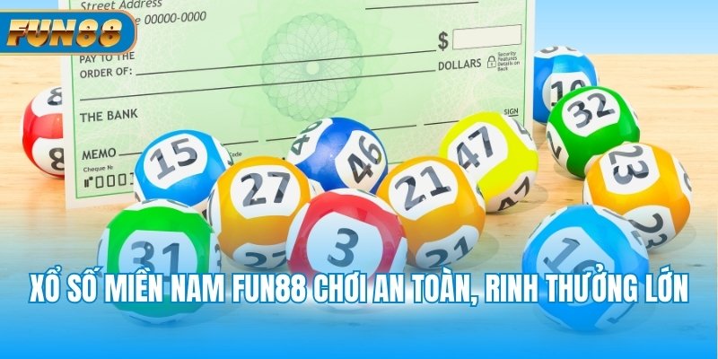 Xổ số miền Nam Fun88 chơi an toàn, rinh thưởng lớn